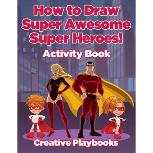 How to Draw Super Awesome Super Heroes! Activity Book - Paperback
