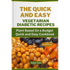 The Quick and Easy Vegetarian Diabetic Recipes: Plant Based On a Budget Quick and Easy Cookbook - Paperback