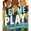 Let Me Play: The Story of Title IX: The Law That Changed the Future of Girls in America - Hardcover