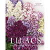 Lilacs: Beautiful Varieties for Home and Garden - Hardcover