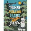 The Man in the Little Yellow Canoe: Adventures with Duchess - Hardcover