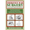 Emergency War Surgery: The Survivalist's Medical Desk Reference - Paperback