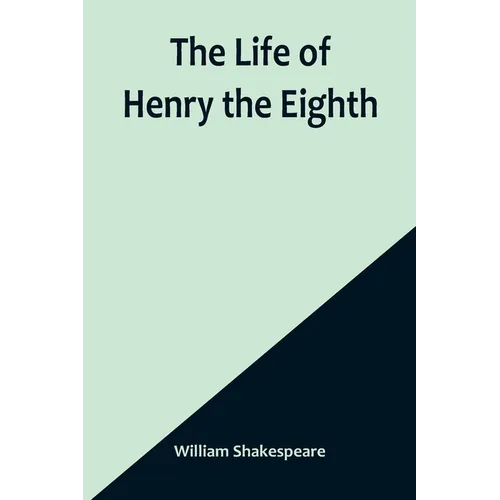 The Life of Henry the Eighth - Paperback