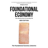 Foundational Economy: The Infrastructure of Everyday Life, New Edition - Paperback