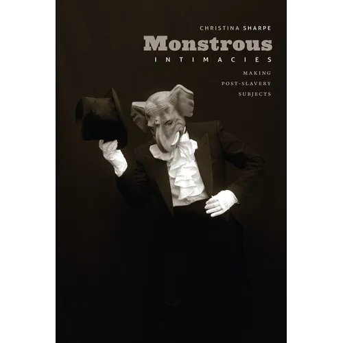 Monstrous Intimacies: Making Post-Slavery Subjects - Paperback