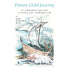 Parent Child Journey: An Individualized Approach to Raising your Challenging Child - Paperback
