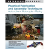Practical Fabrication and Assembly Techniques: Automotive, Motorcycle, Racing - Paperback