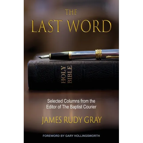 The Last Word: Selected Columns from the Editor of The Baptist Courier - Paperback