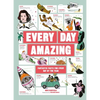 Every Day Amazing: Fantastic Facts for Every Day of the Year - Hardcover