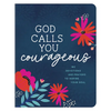 God Calls You Courageous: 180 Devotions and Prayers to Inspire Your Soul - Paperback