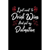 I Just Wanna Drink Wine And Pet My Dalmatian - Paperback