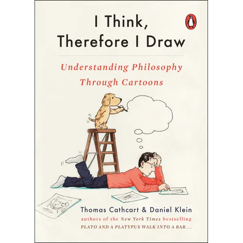 I Think, Therefore I Draw: Understanding Philosophy Through Cartoons - Paperback