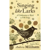 Singing Like Larks: A Celebration of Birds in Folk Songs - Paperback