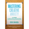 Mastering Creative Anxiety: 24 Lessons for Writers, Painters, Musicians & Actors from America's Foremost Creativity Coach - Paperback