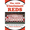 The 1976 Cincinnati Reds: Last Hurrah for the Big Red Machine - Paperback