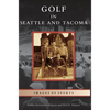 Golf in Seattle and Tacoma - Hardcover