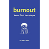 Burnout: Your First Ten Steps - Paperback