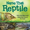 Name That Reptile: With Fun Facts and Matching Games For Kids - Paperback