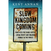 Slow Kingdom Coming: Practices for Doing Justice, Loving Mercy and Walking Humbly in the World - Paperback
