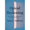 Opioid Reckoning: Love, Loss, and Redemption in the Rehab State - Paperback