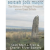 British Folk Magic: The History of Magical Practices across Great Britain - Paperback