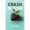 Crash Bloom: A Creative Guide for Growing Through Your Breakup - Paperback
