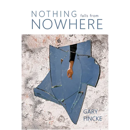Nothing Falls from Nowhere - Paperback