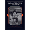Incarcerated Thinking - Paperback