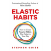 Elastic Habits: How to Create Smarter Habits That Adapt to Your Day - Paperback