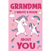 Grandma I Wrote A Book About You: Fill In The Blank Book Prompts, Unicorn Book For Kids, Personalized Mother's Day, Birthday Gift From Granddaughter t - Paperback