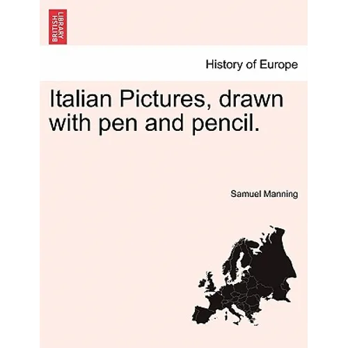 Italian Pictures, Drawn with Pen and Pencil. - Paperback