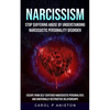 Narcissism: Stop Suffering Abuse By Understanding Narcissistic Personality Disorder (Escape From Self Centered Narcissistic Personalities And Emotiona - Paperback