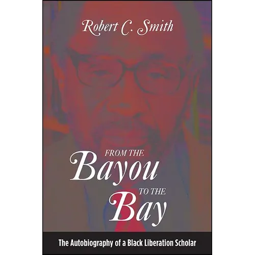 From the Bayou to the Bay: The Autobiography of a Black Liberation Scholar - Paperback