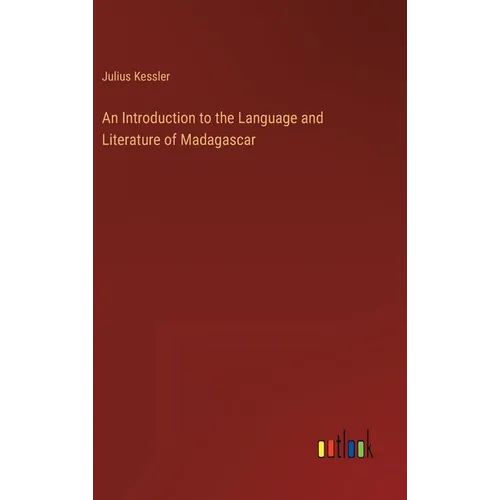 An Introduction to the Language and Literature of Madagascar - Hardcover