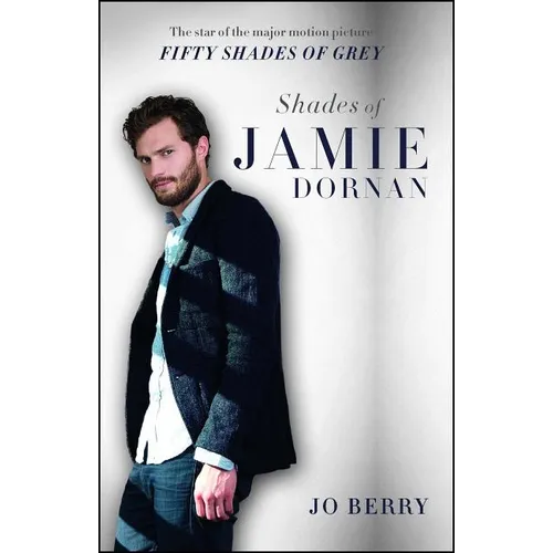 Shades of Jamie Dornan: The Star of the Major Motion Picture Fifty Shades of Grey - Paperback