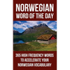 Norwegian Word of the Day: 365 High Frequency Words to Accelerate Your Norwegian Vocabulary - Paperback