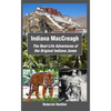 Indiana Maccreagh: The Real-Life Adventures of the Original Indiana Jones - Paperback