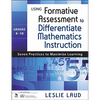 Using Formative Assessment to Differentiate Mathematics Instruction, Grades 4-10: Seven Practices to Maximize Learning - Paperback