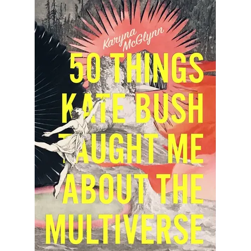 50 Things Kate Bush Taught Me about the Multiverse - Paperback