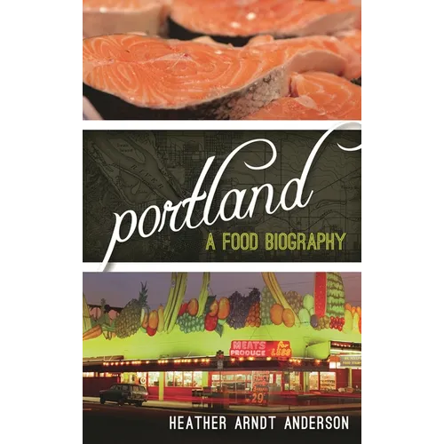 Portland: A Food Biography - Hardcover