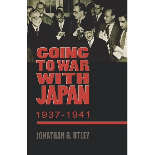 Going to War with Japan, 1937-1941: With a New Introduction - Paperback