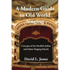 A Modern Guide to Old World Singing: Concepts of the Swedish-Italian and Italian Singing Schools - Paperback