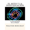 El Mito y la Individuación: La Mitopoiesis de la Psique.: Mitopoiesis [gr. mûthopoiêis, eós] es una palabra compuesta que deriva de: mito y poese. - Paperback
