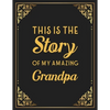 This Is The Story Of My Amazing Grandpa: Memories and Keepsakes for My Grandchildren, Keepsake Interview Book For Grandfathers - Paperback