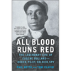 All Blood Runs Red: The Legendary Life of Eugene Bullard--Boxer, Pilot, Soldier, Spy - Paperback