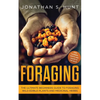 Foraging: The Ultimate Beginners Guide to Foraging Wild Edible Plants and Medicinal Herbs - Paperback