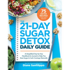 The 21-Day Sugar Detox Daily Guide: A Simplified, Day-By-Day Handbook & Journal to Help You Bust Sugar & Carb Cravings Naturally - Paperback