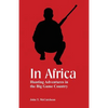 In Africa: Hunting Adventures in the Big Game Country - Paperback