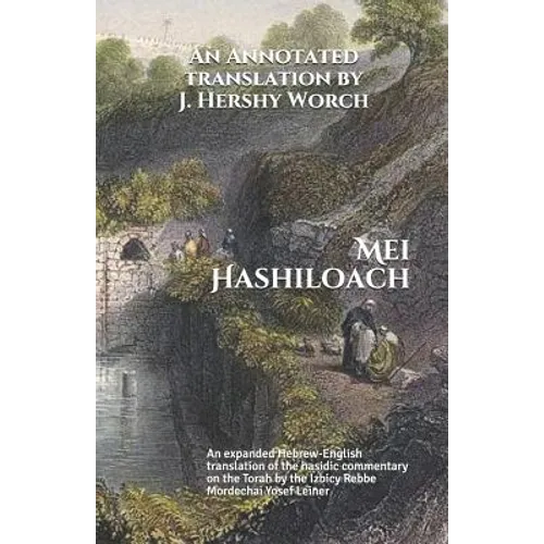 Mei Hashiloach: A Hebrew-English Translation of the Hasidic Commentary on the Torah by the Ishbitzer Rebbe - Paperback