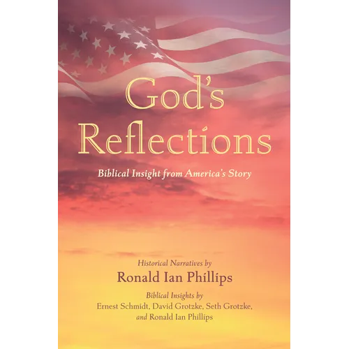God's Reflections: Biblical Insight from America's Story - Hardcover